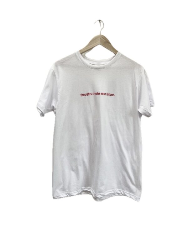 thoughts create future tee